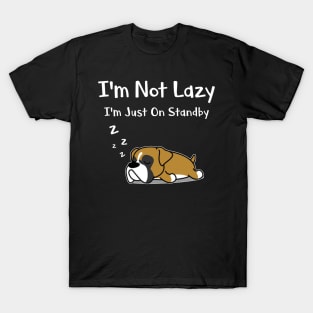 Boxer Not Lazy Just On Stand By T-Shirt